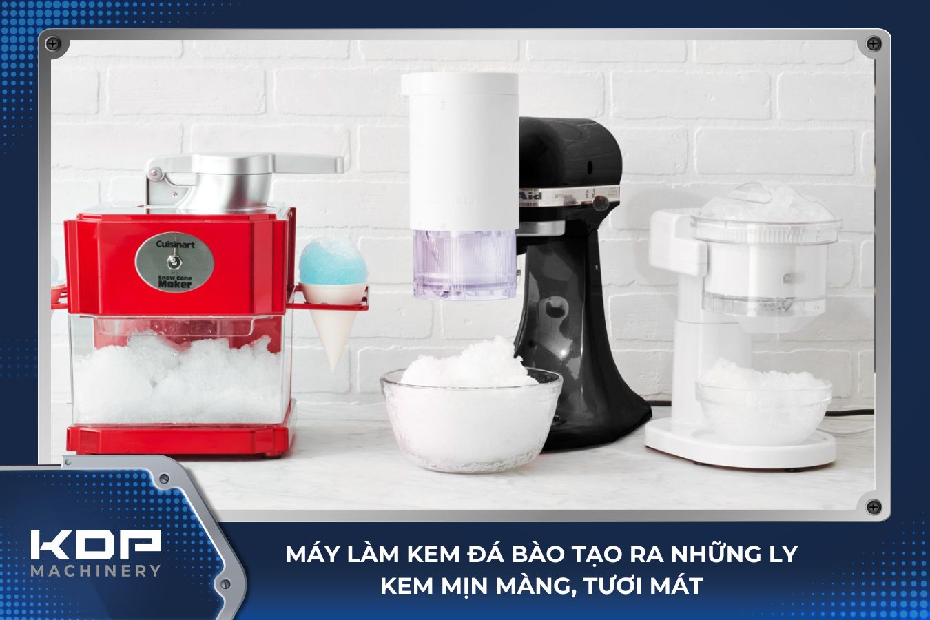 Máy làm kem đá bào – Hiệu suất cao tiết kiệm chi phí 1 Máy làm kem đá bào tạo ra những ly kem mịn màng, tươi mát, nâng cao trải nghiệm khách hàng
